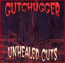 Gutchugger : Unhealed Cuts